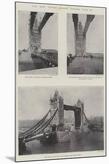 The New Tower Bridge, Opened 30 June-null-Mounted Giclee Print