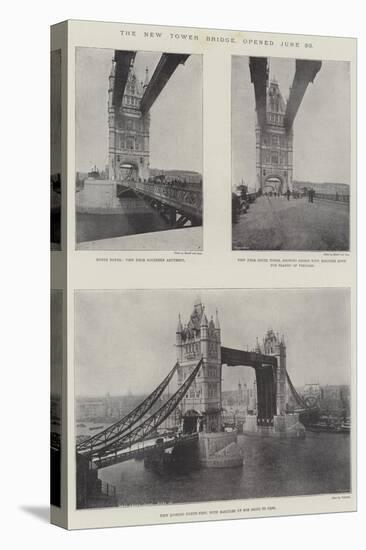The New Tower Bridge, Opened 30 June-null-Stretched Canvas