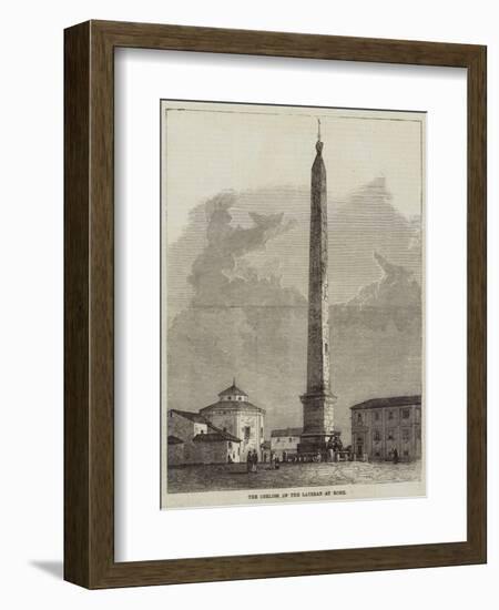 The Obelisk of the Lateran at Rome-null-Framed Giclee Print