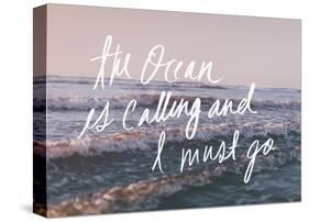 The Ocean Is Calling And I Must Go-Leah Flores-Stretched Canvas