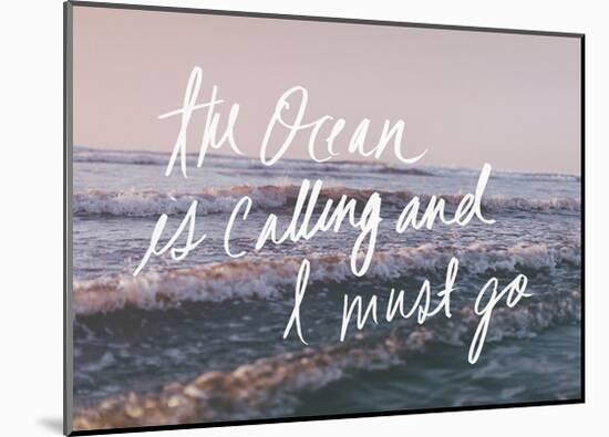 The Ocean Is Calling And I Must Go-Leah Flores-Mounted Art Print
