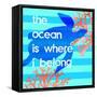 The Ocean Is Where I Belong-Bella Dos Santos-Framed Stretched Canvas