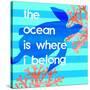 The Ocean Is Where I Belong-Bella Dos Santos-Stretched Canvas