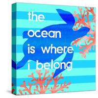 The Ocean Is Where I Belong-Bella Dos Santos-Stretched Canvas