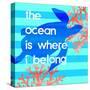 The Ocean Is Where I Belong-Bella Dos Santos-Stretched Canvas