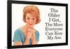 The Older I Get The More Everyone Can Kiss My Ass Funny Poster-Ephemera-Framed Poster