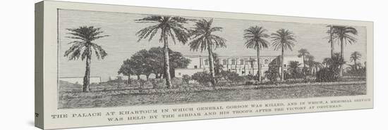 The Palace at Khartoum in Which General Gordon Was Killed-null-Stretched Canvas