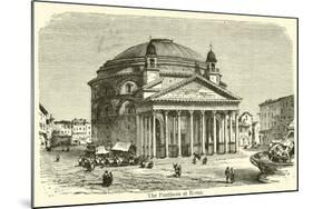 The Pantheon at Rome-null-Mounted Giclee Print