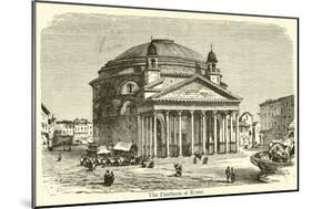 The Pantheon at Rome-null-Mounted Giclee Print