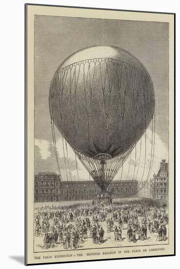 The Paris Exhibition, the Monster Balloon in the Place De Carrousel-null-Mounted Giclee Print