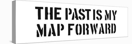 The Past Is My Map Forward-SM Design-Stretched Canvas