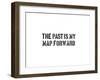 The Past Is My Map Forward-SM Design-Framed Art Print