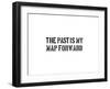 The Past Is My Map Forward-SM Design-Framed Art Print