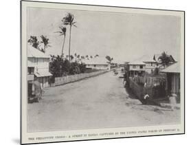 The Philippine Crisis, a Street in Iloilo, Captured by the United States Forces on 11 February-null-Mounted Giclee Print
