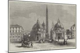 The Piazza Del Popolo, Rome-null-Mounted Giclee Print