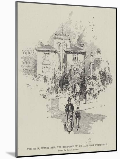 The Pines, Putney Hill, the Residence of Mr Algernon Swinburne-Herbert Railton-Mounted Giclee Print