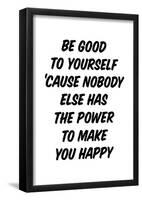 The Power To Be Good To Yourself-null-Framed Poster