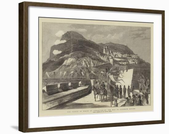 The Prince of Wales at Gibraltar, on the Way to Casemate Square-null-Framed Giclee Print