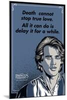 The Princess Bride - Death Cannot Stop True Love (Westley)-null-Mounted Art Print