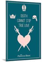 The Princess Bride - Death Cannot Stop True Love-null-Mounted Art Print