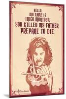 The Princess Bride - Hello. My Name Is Inigo Montoya.-null-Mounted Art Print