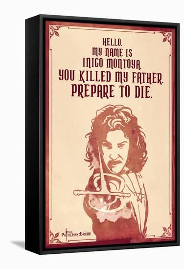 The Princess Bride - Hello. My Name Is Inigo Montoya.-null-Framed Stretched Canvas