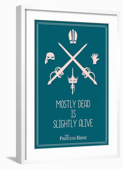 The Princess Bride - Mostly Dead Is Slightly Alive-null-Framed Art Print