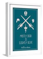 The Princess Bride - Mostly Dead Is Slightly Alive-null-Framed Art Print