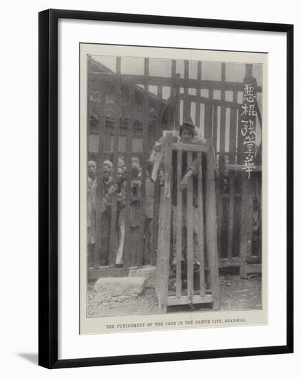 The Punishment of the Cage in the Native City, Shanghai-null-Framed Giclee Print