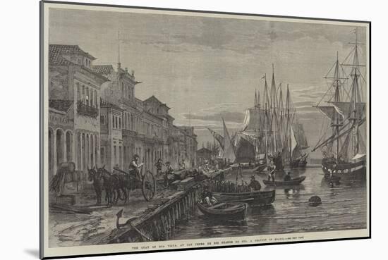 The Quay of Boa Vista, at San Pedro De Rio Grande Do Sul, a Seaport of Brazil-null-Mounted Giclee Print