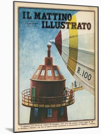The R.100: Mooring Tower Erected at Howden Yorkshire for R.100s Projected Transatlantic Service-null-Mounted Art Print