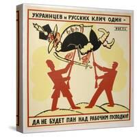 The Rallying-Cry of the Ukrainian and Russian: The White Poles Will Never Lord It Over the Workers!-Vladimir Mayakovsky-Stretched Canvas