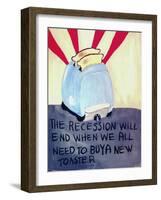 The Recession Will End When We All Need to Buy a New Toaster-Jennie Cooley-Framed Giclee Print