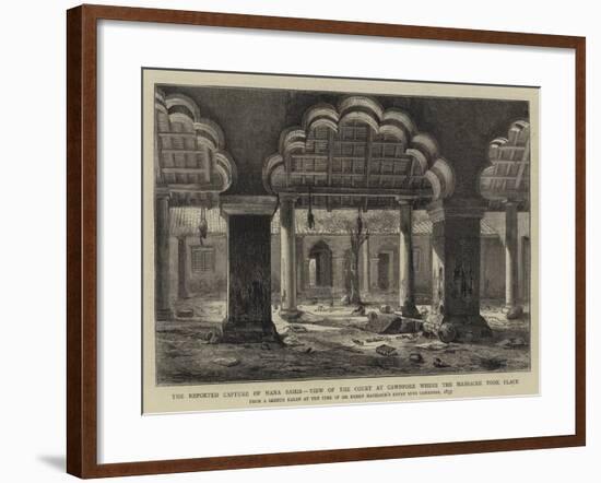The Reported Capture of Nana Sahib, View of the Court at Cawnpore Where the Massacre Took Place-Henry William Brewer-Framed Giclee Print