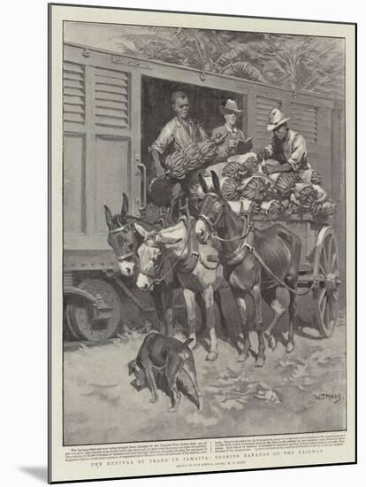 The Revival of Trade in Jamaica, Loading Bananas on the Railway-William T. Maud-Mounted Giclee Print