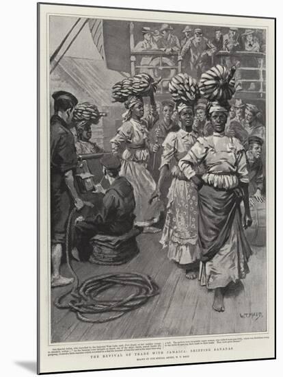 The Revival of Trade with Jamaica, Shipping Bananas-William T. Maud-Mounted Giclee Print