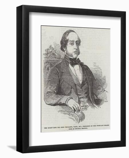 The Right Honourable Sir John Trollope, Baronet, Mp, President of the Poor-Law Board-null-Framed Giclee Print