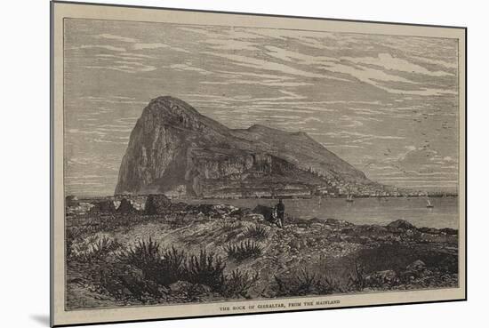 The Rock of Gibraltar, from the Mainland-null-Mounted Giclee Print