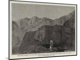 The Rock Which it Is Supposed Moses Struck When the Israelites Were in Want of Water-null-Mounted Giclee Print