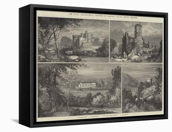 The Royal Archaeological Institute at Carlisle, Places around Carlisle-James Burrell Smith-Framed Stretched Canvas