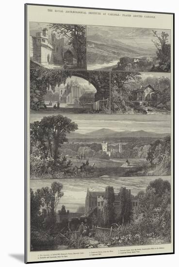 The Royal Archaeological Institute at Carlisle, Places around Carlisle-James Burrell Smith-Mounted Giclee Print