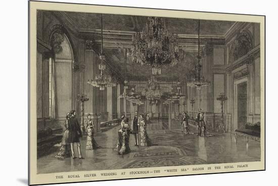 The Royal Silver Wedding at Stockholm, the White Sea Saloon in the Royal Palace-null-Mounted Giclee Print