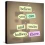 The Saying Belive You Can And You'Re Halfway There On Pieces Of Paper Pinned To A Bulletin Board-iqoncept-Stretched Canvas