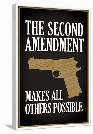 The Second Amendment Makes All Others Possible Poster-null-Framed Poster