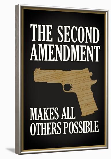 The Second Amendment Makes All Others Possible Poster-null-Framed Poster