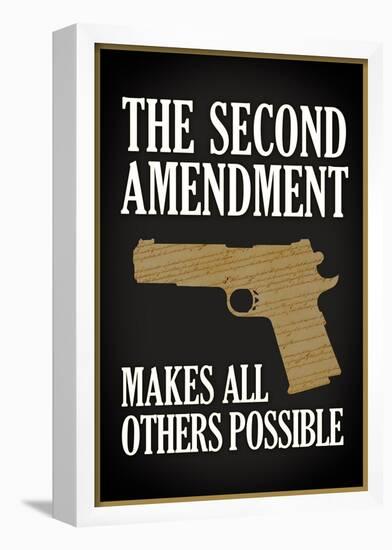 The Second Amendment Makes All Others Possible Poster-null-Framed Poster