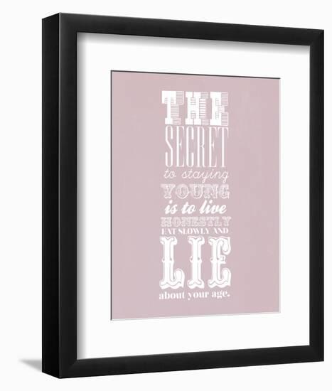 The Secret To Staying Young-null-Framed Giclee Print