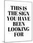 The Sign You Have Been Looking For-Anna Quach-Mounted Art Print