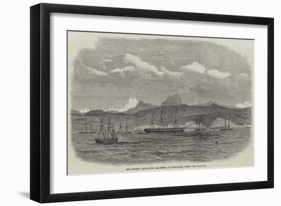 The Spanish Blockading Squadron at Valparaiso, Chili-null-Framed Giclee Print