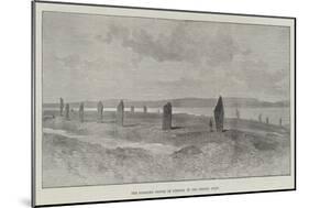 The Standing Stones of Stennis, in the Orkney Isles-null-Mounted Giclee Print